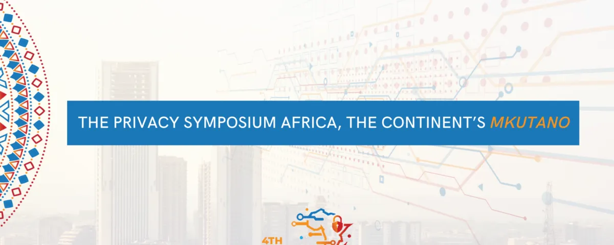 The Privacy Symposium Africa, the continent’s Mkutano